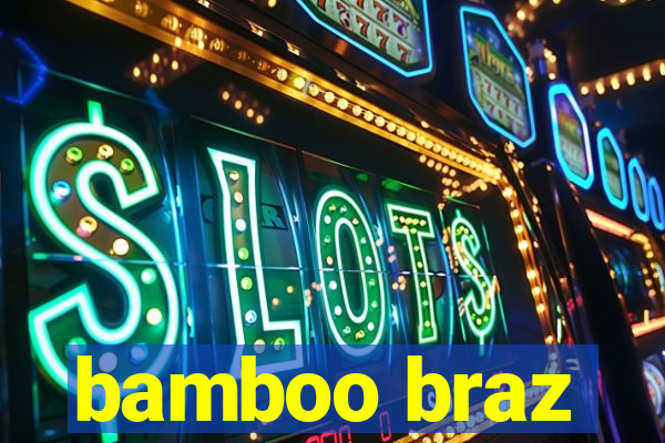 bamboo braz